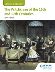 Title: Access to History: The Witchcraze of the 16th and 17th Centuries, Author: Alan Farmer