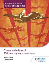 Title: Access to History for the IB Diploma: Causes and effects of 20th-century wars Second Edition, Author: Andy Dailey