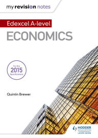 Title: My Revision Notes: Edexcel A Level Economics, Author: Quintin Brewer