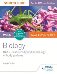 Title: WJEC/Eduqas AS/A Level Year 1 Biology Student Guide: Biodiversity and physiology of body systems, Author: Andy Clarke