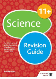 Title: 11+ Science Revision Guide: For 11+, pre-test and independent school exams including CEM, GL and ISEB, Author: Sue Hunter