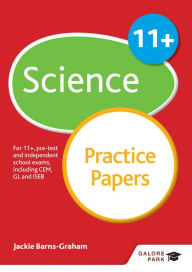 Title: 11+ Science Practice Papers: For 11+, pre-test and independent school exams including CEM, GL and ISEB, Author: Jackie Barns-Graham