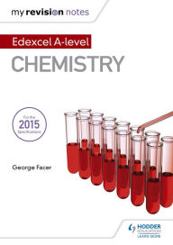 Title: My Revision Notes: Edexcel A Level Chemistry, Author: George Facer