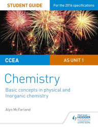 Title: CCEA AS Unit 1 Chemistry Student Guide: Basic concepts in Physical and Inorganic Chemistry, Author: Alyn G. McFarland