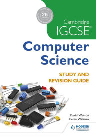 Title: Cambridge IGCSE Computer Science Study and Revision Guide, Author: David Watson