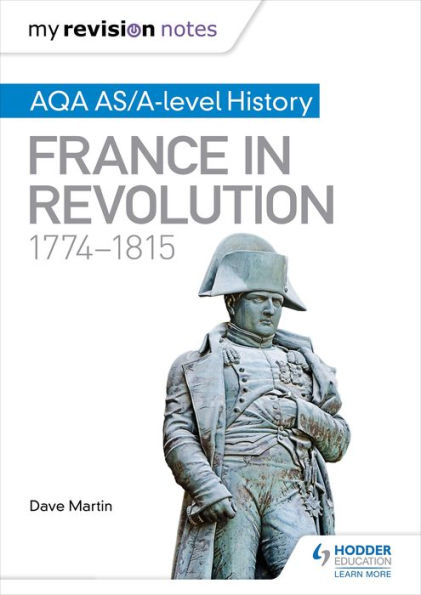 My Revision Notes: AQA AS/A-level History: France in Revolution, 1774-1815