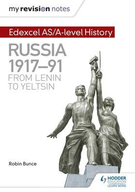 My Revision Notes: Edexcel As/A-Level History: Russia 1917-91: From Lenin to Yeltsin