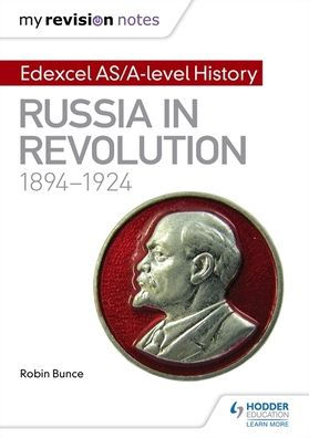 My Revision Notes: Edexcel As/A-Level History: Russia in Revolution, 1894-1924