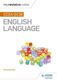 Title: My Revision Notes: CCEA GCSE English Language, Author: Amanda Barr