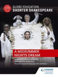 Title: Globe Education Shorter Shakespeare: A Midsummer Night's Dream, Author: Globe Education Shakespeare