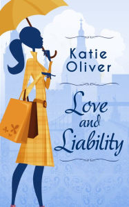 Title: Love And Liability, Author: Katie Oliver