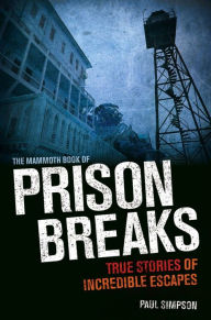Title: The Mammoth Book of Prison Breaks, Author: Paul Simpson