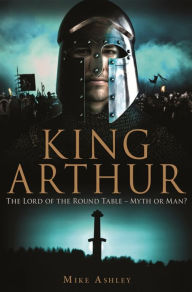 Title: A Brief History of King Arthur, Author: Mike Ashley