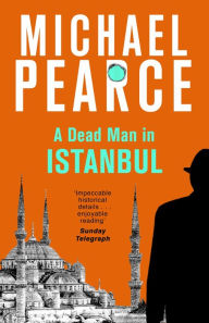 Title: A Dead Man in Istanbul, Author: Michael Pearce