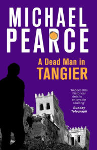 Title: A Dead Man in Tangier, Author: Michael Pearce
