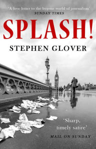 Title: Splash!: A Novel, Author: Stephen Glover