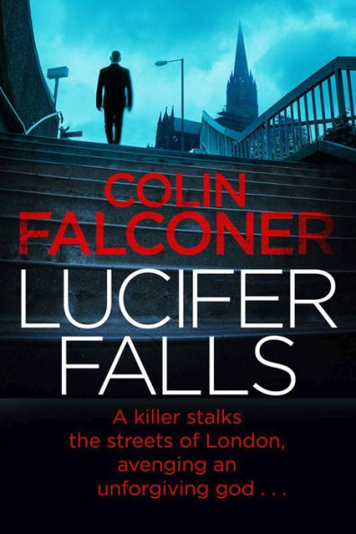 Lucifer Falls: The gripping authentic London crime thriller from the bestselling author