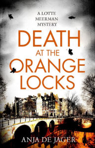 Title: Death at the Orange Locks, Author: Anja de Jager
