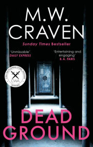 Title: Dead Ground: The Sunday Times bestselling thriller, Author: M. W. Craven