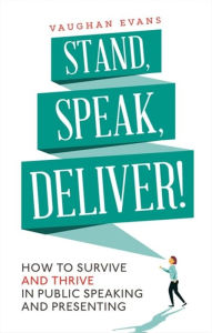 Title: Stand, Speak, Deliver!, Author: Vaughan Evans
