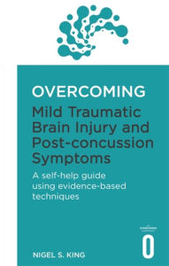 Title: Overcoming Mild Traumatic Brain Injury and Post-Concussion Symptoms, Author: Nigel King
