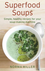 Title: Superfood Soups, Author: Norma Miller