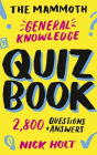 The Mammoth General Knowledge Quiz Book: 2,800 Questions and Answers