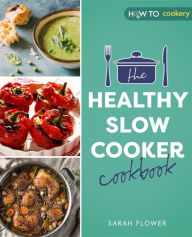 Title: The Healthy Slow Cooker Cookbook, Author: Sarah Flower