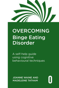 Title: Overcoming Binge Eating Disorder: A selfhelp guide using cognitive behavioural techniques, Author: Joanne Waine
