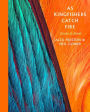 As Kingfishers Catch Fire: Birds & Books