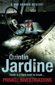 Title: Private Investigations (Bob Skinner series, Book 26): A gritty Edinburgh mystery of crime and murder, Author: Quintin Jardine