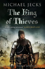 Title: The King of Thieves (Knights Templar Series #26), Author: Michael Jecks