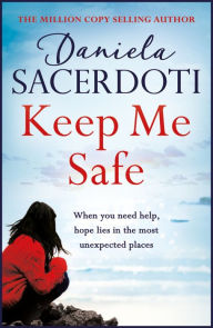 Title: Keep Me Safe (A Seal Island novel): A breathtaking love story from the author of THE ITALIAN VILLA, Author: Daniela Sacerdoti
