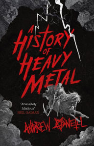 Title: A History of Heavy Metal: 'Absolutely hilarious' - Neil Gaiman, Author: Andrew O'Neill