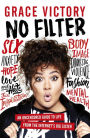 No Filter: An Uncensored Guide to Life From the Internet's Big Sister