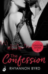 Title: The Confession: London Affair Part 3, Author: Rhyannon Byrd