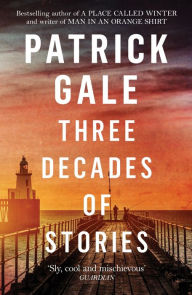 Title: Three Decades of Stories, Author: Patrick Gale