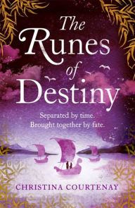 Title: The Runes of Destiny: A sweepingly romantic and thrillingly epic timeslip adventure, Author: Christina Courtenay