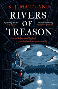 Title: Rivers of Treason: Daniel Pursglove 3, Author: K. J. Maitland