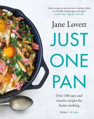 Title: Just One Pan: Over 100 easy and creative recipes for home cooking: 'Truly delicious. Ten stars' India Knight, Author: Jane Lovett
