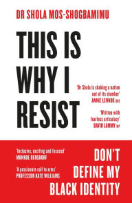 Title: This is Why I Resist: Don't Define My Black Identity, Author: Shola Mos-Shogbamimu