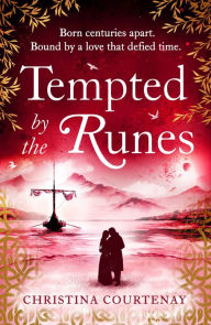 Title: Tempted by the Runes: The stunning and evocative timeslip novel of romance and Viking adventure, Author: Christina Courtenay
