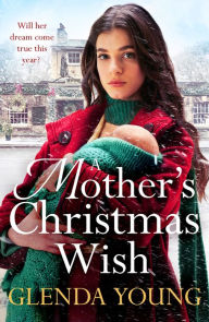 Title: A Mother's Christmas Wish: A heartwarming festive saga of family, love and sacrifice, Author: Glenda Young