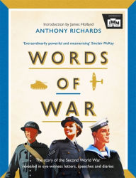 Title: Words of War: The story of the Second World War revealed in eye-witness letters, speeches and diaries, Author: Imperial War Museum