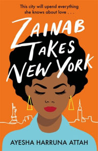 Title: Zainab Takes New York, Author: Ayesha Harruna Attah