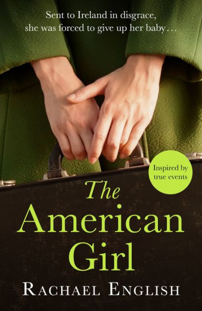 The American Girl The Number One Bestselling Irish Historical Fiction Novel Of Heartbreaking 2005