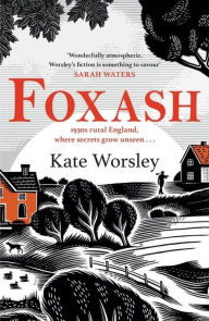 Title: Foxash: 'A wonderfully atmospheric and deeply unsettling novel' Sarah Waters, Author: Kate Worsley