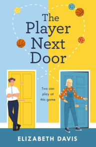 Title: The Player Next Door, Author: Elizabeth Davis
