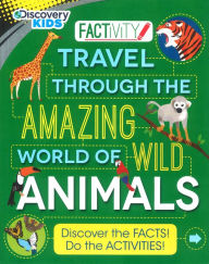 Title: Discovery Kids Factivity Travel through the Amazing World of Wild Animals: Discover the Facts! Do the Activities!, Author: Steve Parker