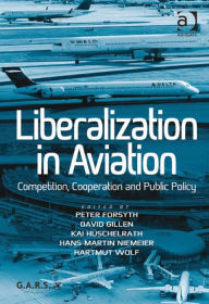 Title: Liberalization in Aviation: Competition, Cooperation and Public Policy, Author: Kai Hüschelrath